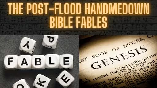 The Post-Flood Handmedown Bible Fables