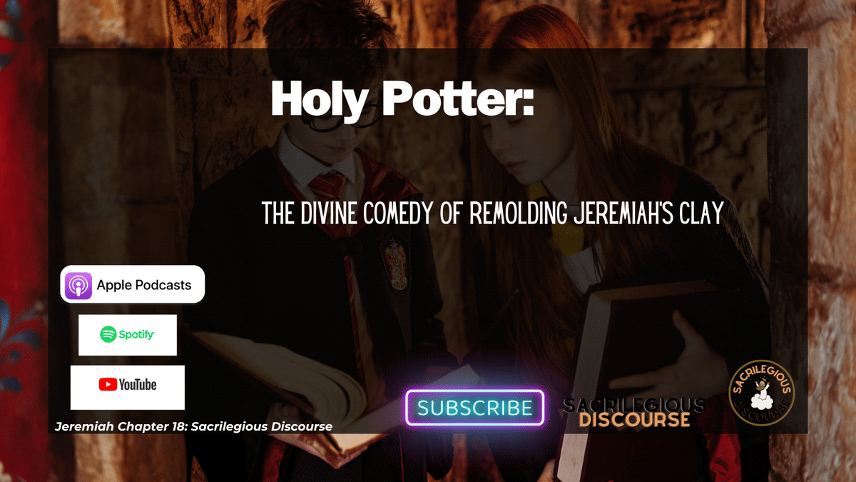 Holy Potter: The Divine Comedy of Remolding Jeremiah's Clay