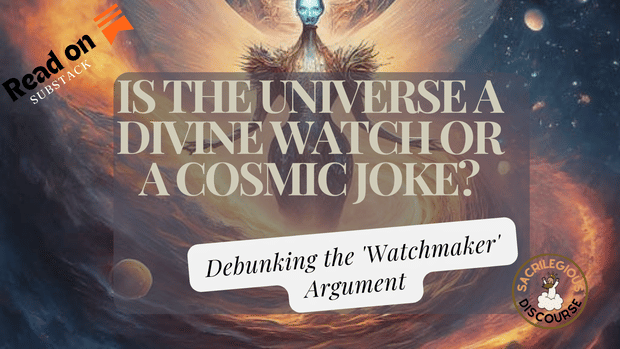Is the Universe a Divine Watch or a Cosmic Joke? Debunking the 'Watchmaker' Argument
