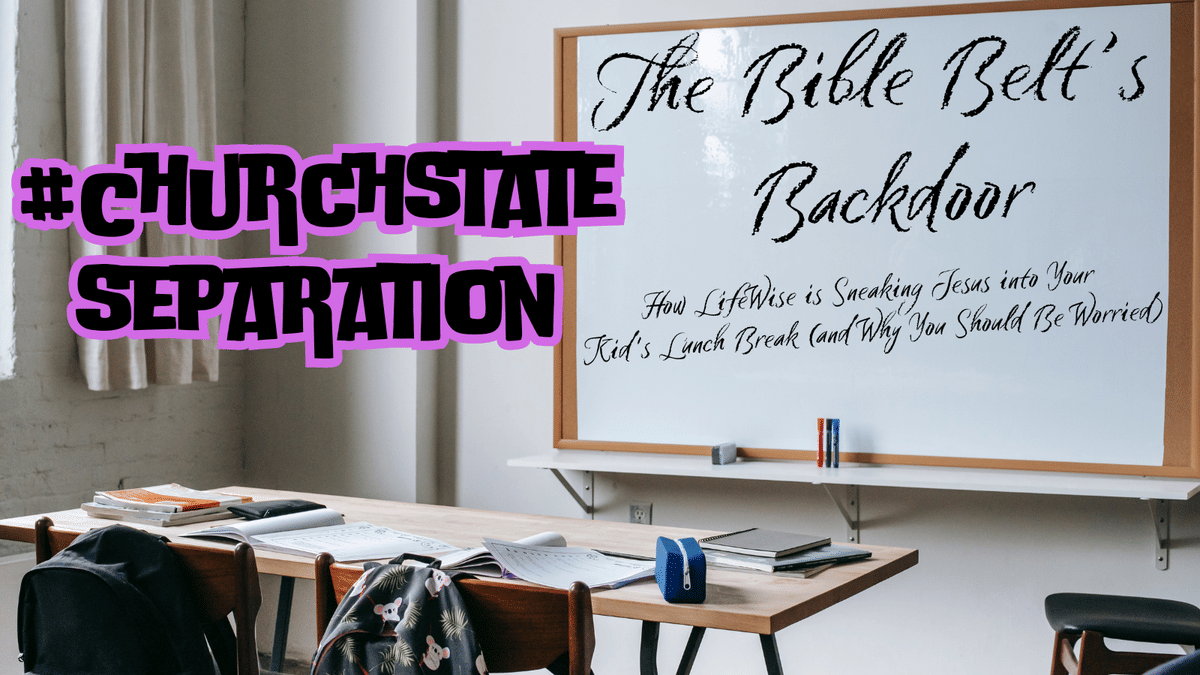 The Bible Belt's Backdoor: How LifeWise is Sneaking Jesus into Your Kid's Lunch Break (and Why You Should Be Worried)