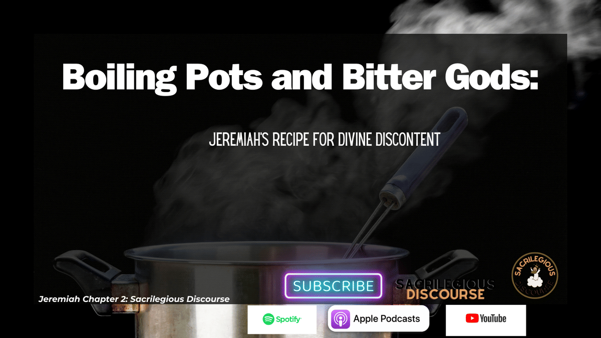 Boiling Pots and Bitter Gods: Jeremiah's Recipe for Divine Discontent