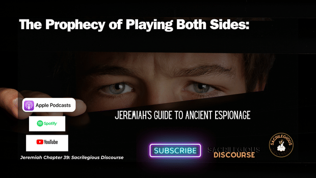 The Prophecy of Playing Both Sides: Jeremiah's Guide to Ancient Espionage