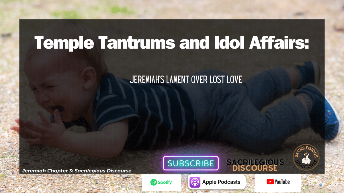 Temple Tantrums and Idol Affairs: Jeremiah's Lament Over Lost Love