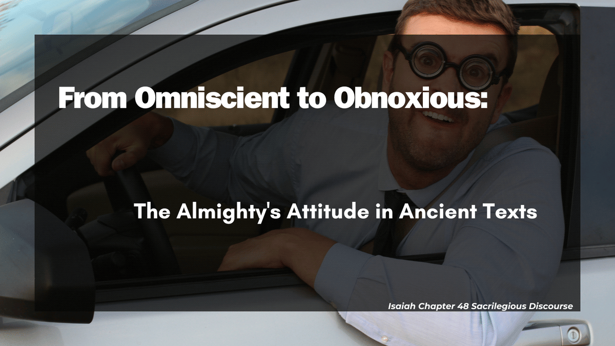 From Omniscient to Obnoxious: The Almighty's Attitude in Ancient Texts