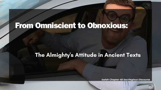 From Omniscient to Obnoxious: The Almighty's Attitude in Ancient Texts