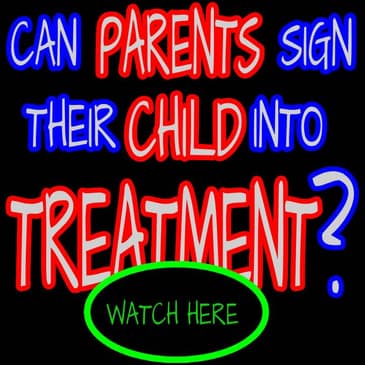 260 CAN PARENTS SIGN THEIR CHILD INTO TREATMENT?