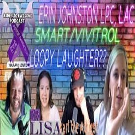 149- WEEKEND RAMBLE -ERIN JOHNSTON LPC, LAC- SMART RECOVERY/VIVITROL AND LOOPY LAUGHTER?
