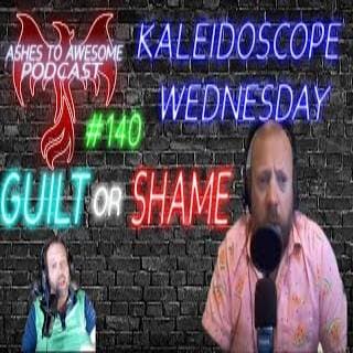 140 KALEIDOSCOPE WEDNESDAY WITH RYAN BATHGATE -GUILT, SHAME, AND MORE ABOUT WHO RYAN IS AND WAS