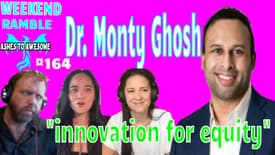 164 - WEEKEND RAMBLE - DR. MONTY GHOSH