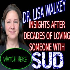 276 - DR. LISA - LOVING YOUR FAMILY MEMBER WITH SUD