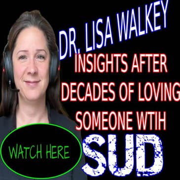 276 - DR. LISA - LOVING YOUR FAMILY MEMBER WITH SUD