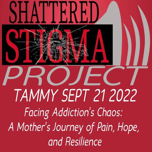 TAMMY Sept 21 2023 Facing Addiction's Chaos: A Mother's Journey of Pain, Hope, and Resilience