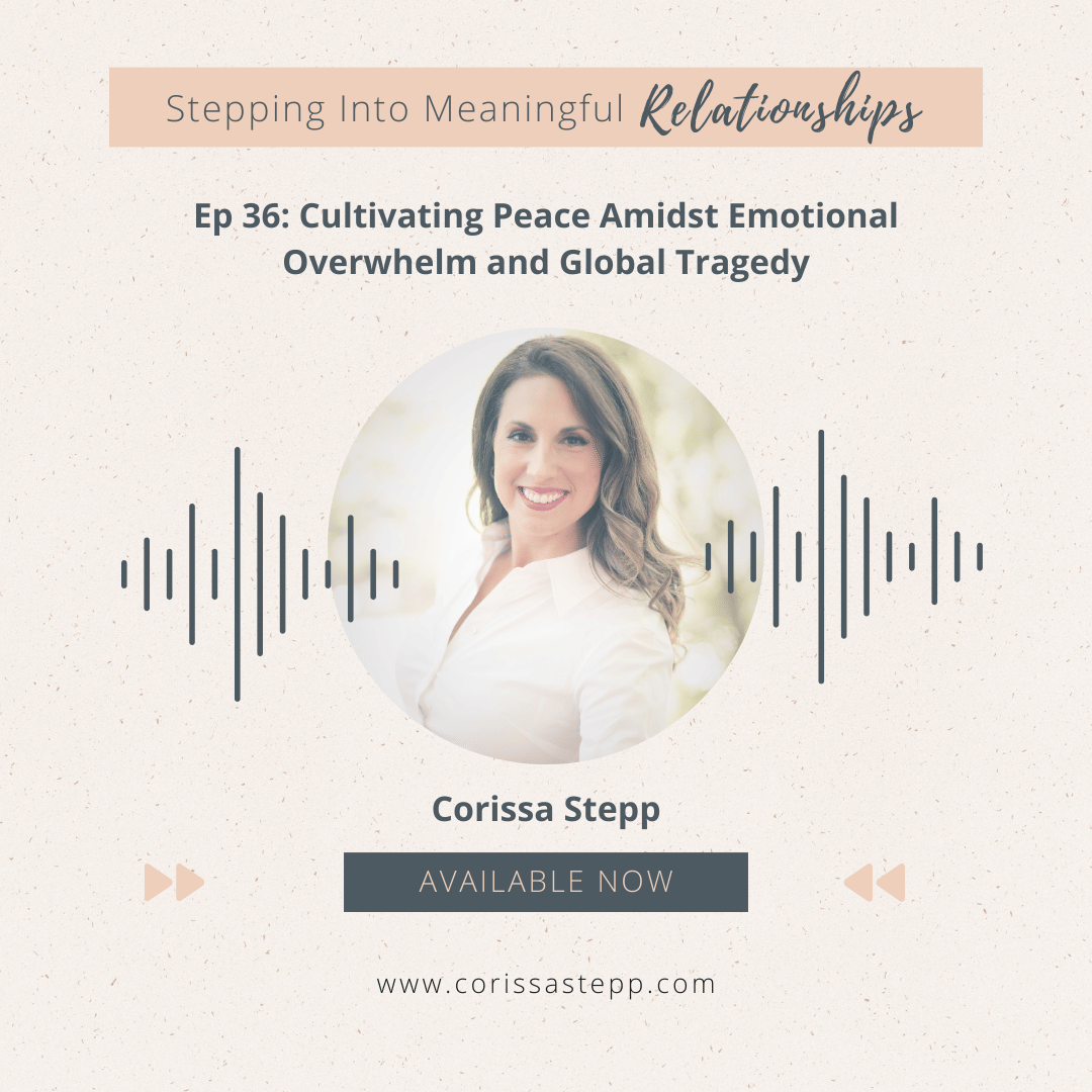 Cultivating Peace Amidst Emotional Overwhelm and Global Tragedy