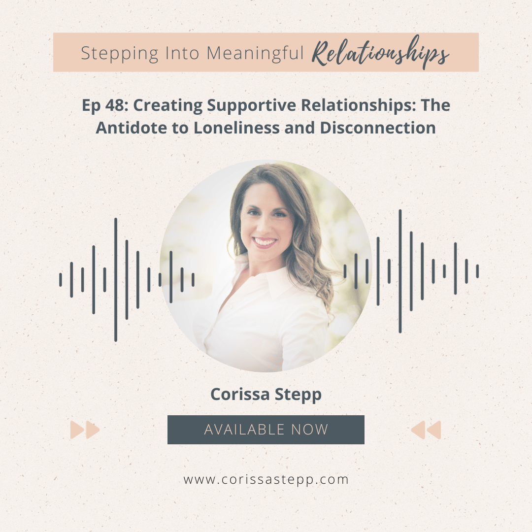 Creating Supportive Relationships: The Antidote to Loneliness and Disconnection