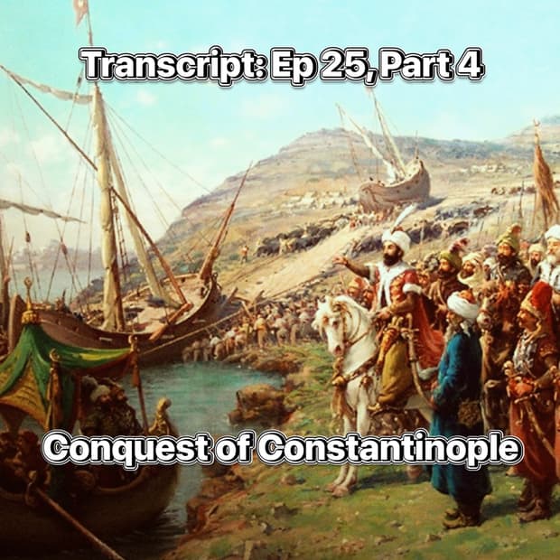 Transcript: "The Siege Continues April 19- May 15, 1453" The Conquest of Constantinople, Part 4