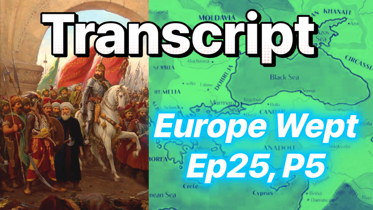 TRANSCRIPT Podcast: "And Europe Wept" May 29, 1453: Conquest of Constantinople, Part 5