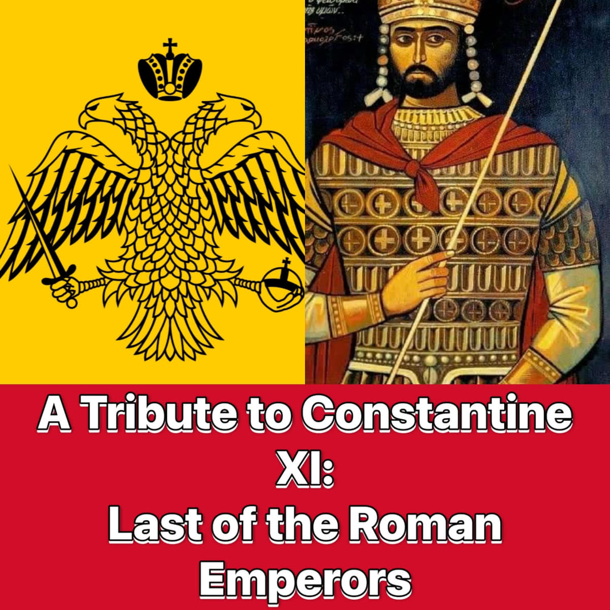 A Tribute to Constantine XI: Last of the Roman Emperors 