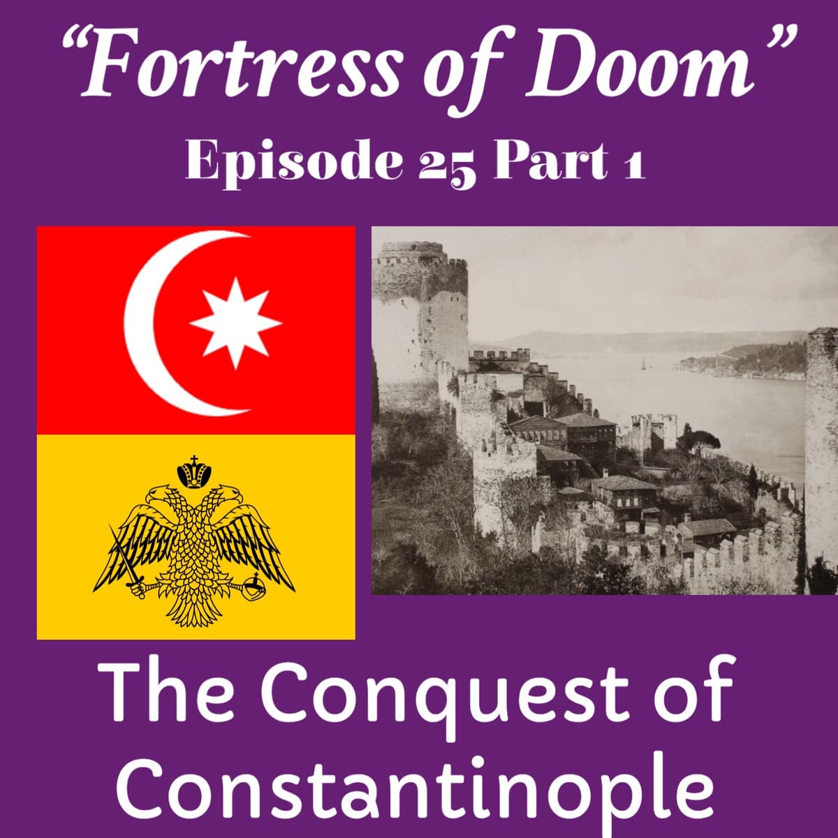 "Fortress of Doom" The Conquest of Constantinople Part 1: Episode 25  