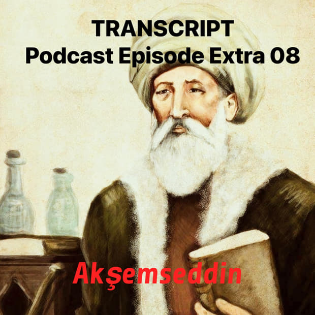 Transcript- EXTRA 08: Akşemseddin