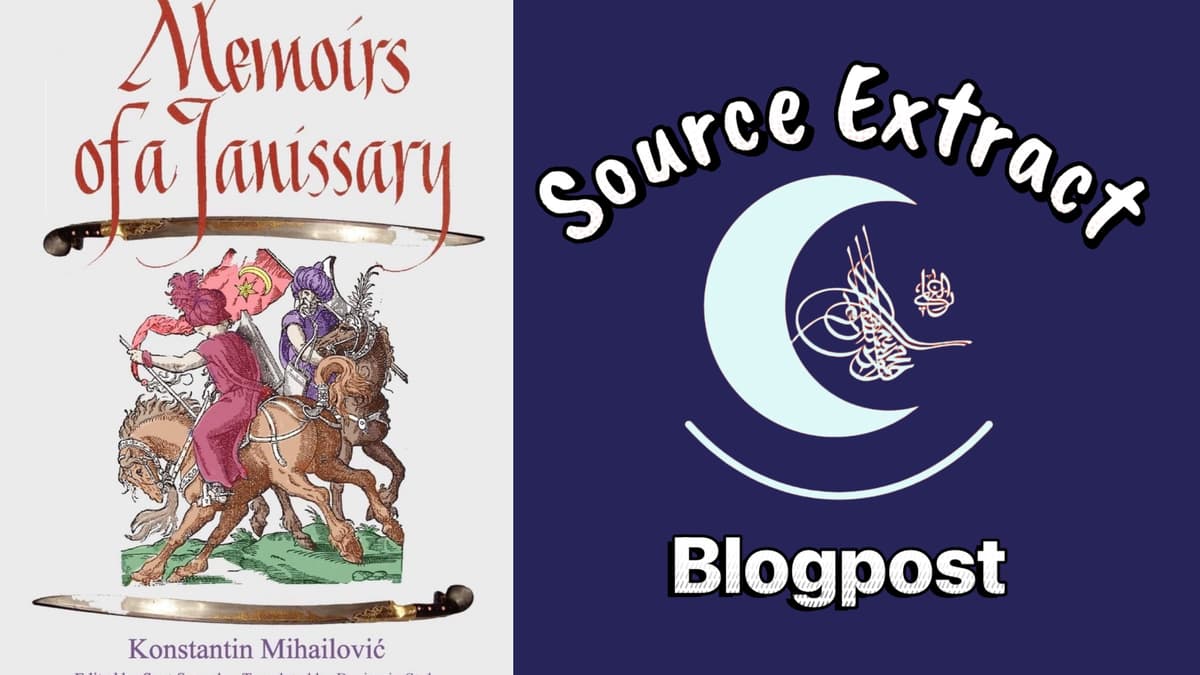 Source Extract: "Memoirs of a Janissary" Part 2, Konstantin Mihailovic