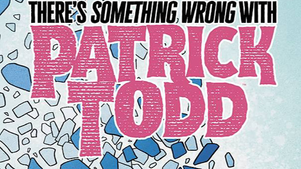 There’s Something Wrong with Patrick Todd #1