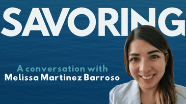 Savoring the Best Things with Melissa Martinez Barroso