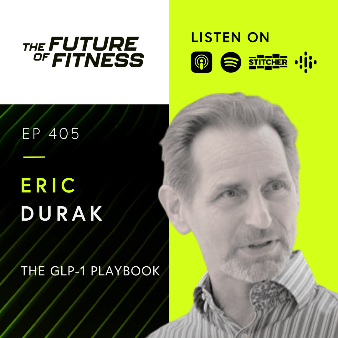 Unpacking the GLP-1 Revolution in Health and Fitness: Insights from Eric Durak
