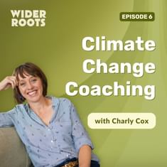 Ep. 6 - Climate Change Coaching (w/ Charly Cox)