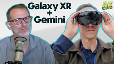 Samsung Galaxy XR Gets Real