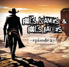 02. Fool's Names and Fool's Faces