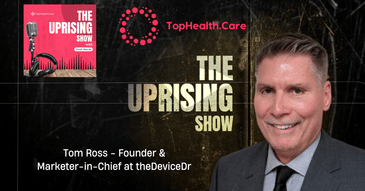 From Medtech Startups to Millions: Insights from Tom Ross on the Uprising Show
