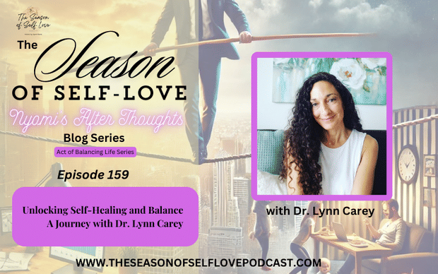 Unlocking Self-Healing and Balance: A Journey with Dr. Lynn Carey