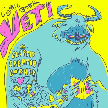 Cryptid Creator Corner from Comic Book Yeti - A Comic Book Interview Podcast