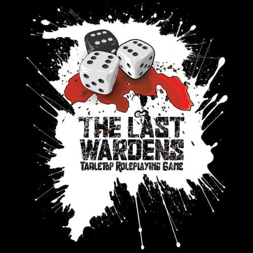 The Last Wardens Table Top Role-Playing Game