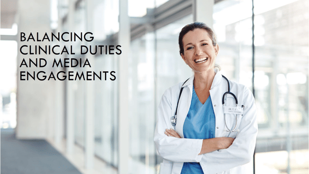 Finding Balance Between Clinical Duties and Media Engagements