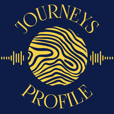 Journeys Profile Podcast