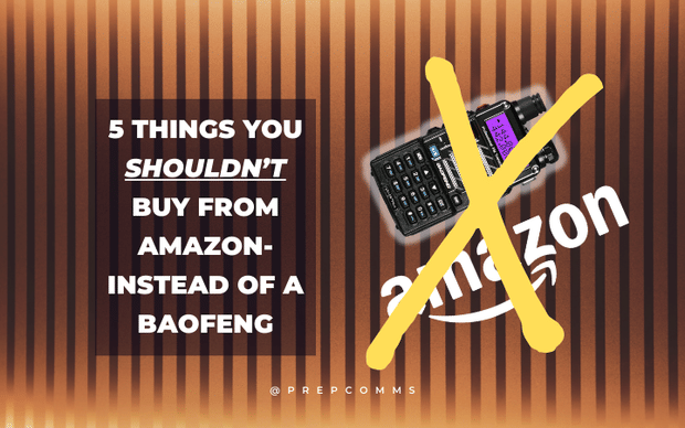 5 Things You Shouldn’t Buy from Amazon Instead of a Baofeng