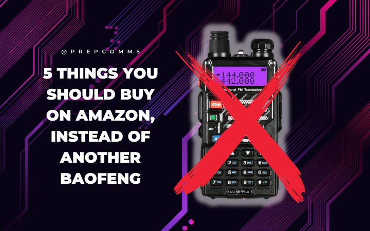 5 Things You Should Buy from Amazon Instead of Another Baofeng Walkie Talkie