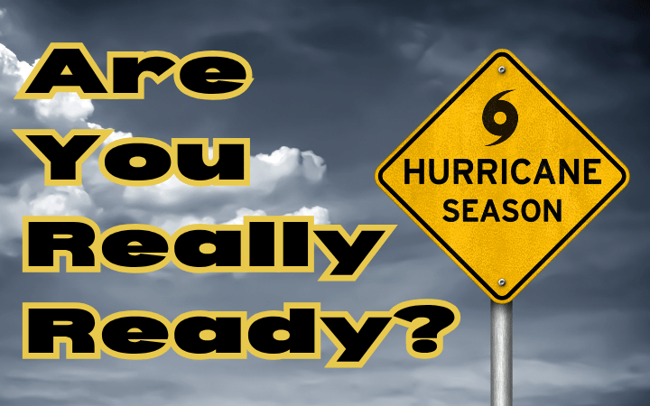 Hurricane Season Is Coming—Are You Really Ready?