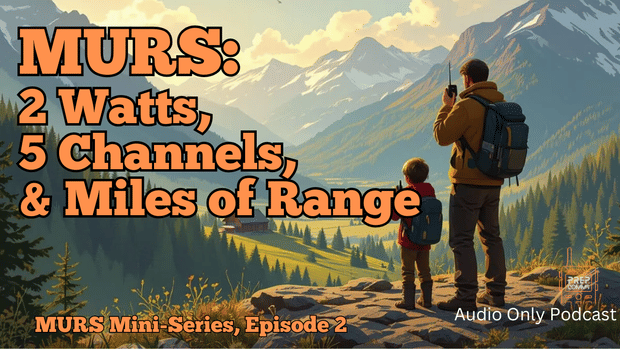 MURS: 2 Watts, 5 Channels, & Miles of Range (If You Build It Right)