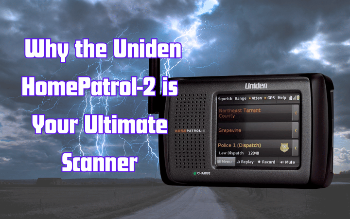 Tuning into Preparedness: Why the Uniden HomePatrol-2 is Your Ultimate Scanner