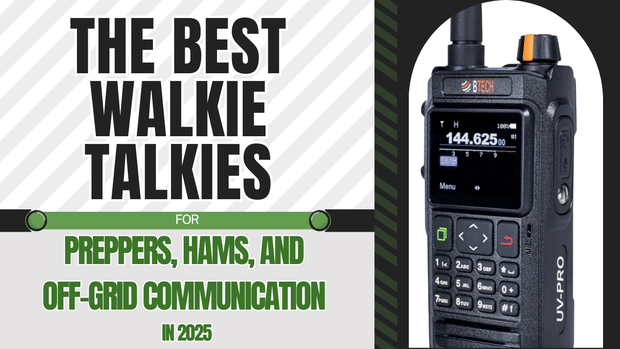 The Best Walkie Talkies for Preppers, Hams, and Off-Grid Communication in 2025