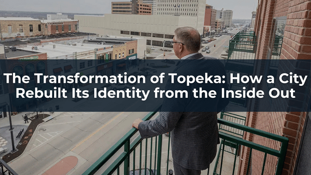 The Transformation of Topeka: How a City Rebuilt Its Identity from the Inside Out | Matt Pivarnik