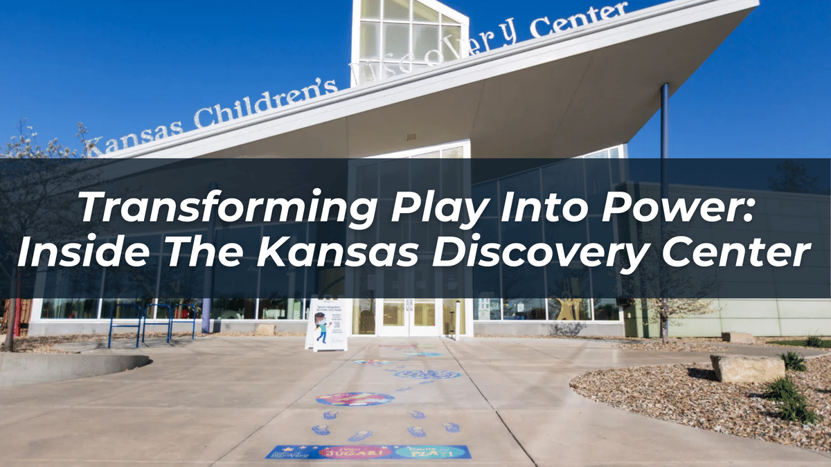 The Magic of Play: How the Kansas Children’s Discovery Center is Shaping Young Minds | Laura Burton
