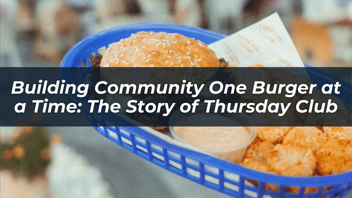 Building Community One Burger at a Time: The Story of Thursday Club | David Vincent