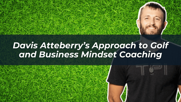 Approach to Golf and Business Mindset Coaching | Davis Atterbury