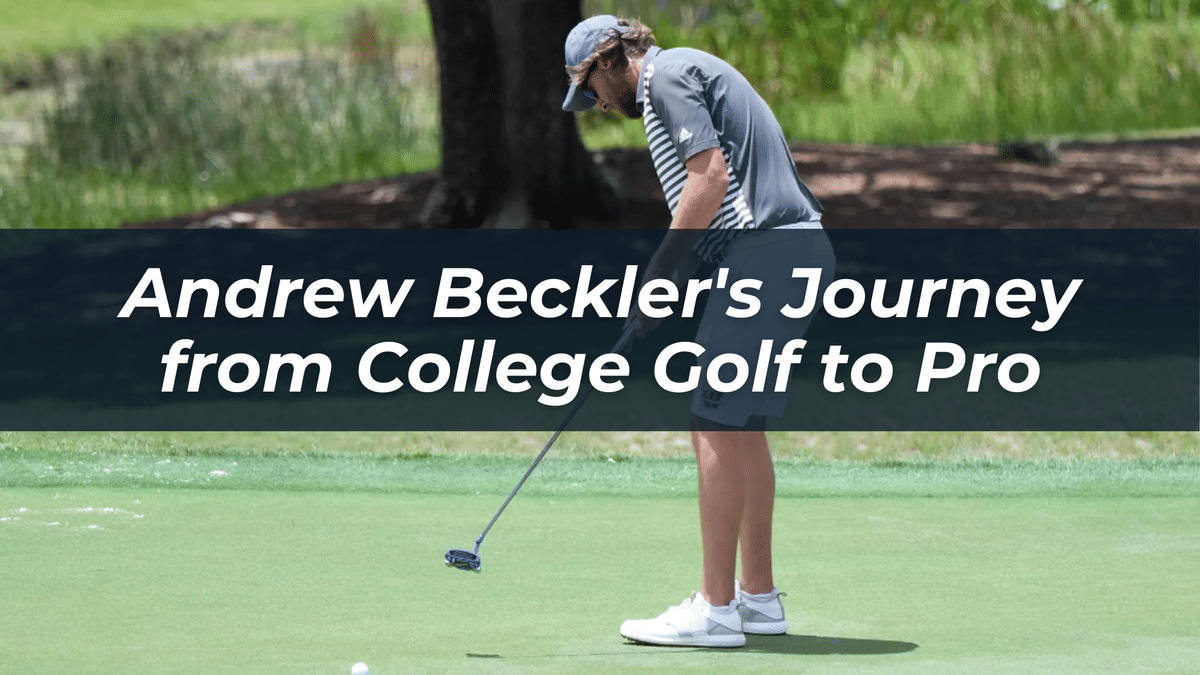 Andrew Beckler's Journey from College Golf to Pro