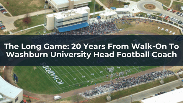 The Long Game: 20 Years From Walk-On To Washburn University Head Football Coach | Zach Watkins
