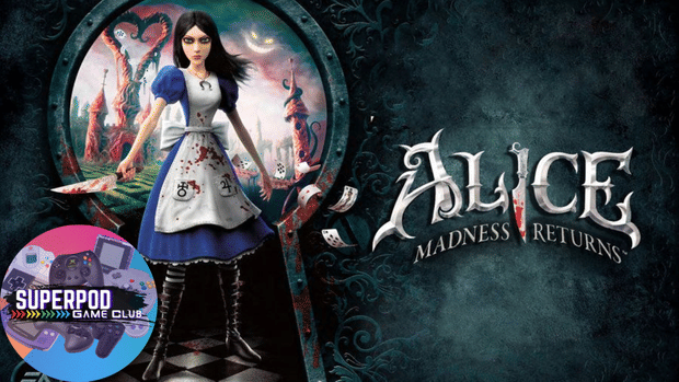 Alice: Madness Returns | SuperPod Game Club