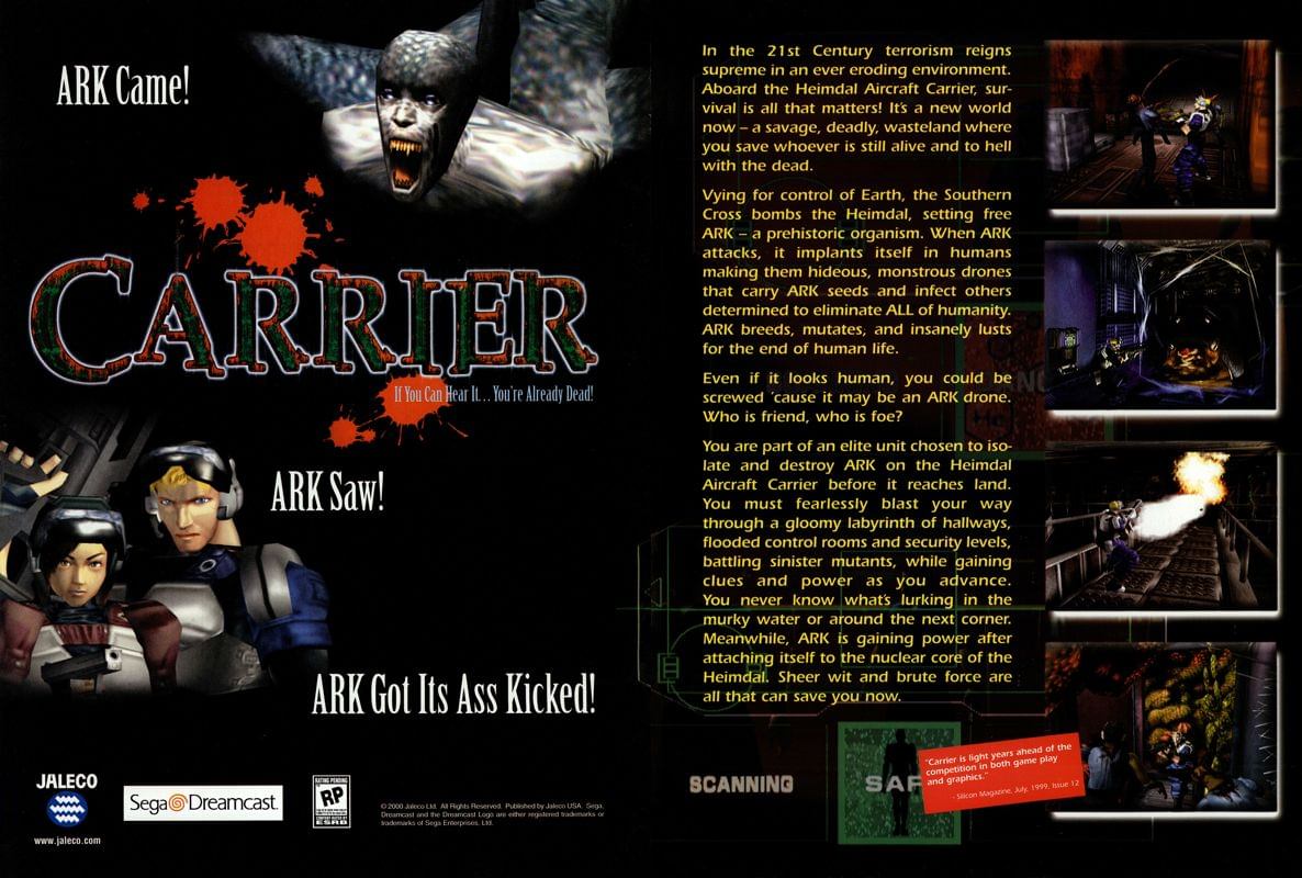 A retro video game advertisement for "Carrier" on Sega Dreamcast. The top left features the game's title, a bloody "Carrier" logo, and the tagline "If You Can Hear It...You're Already Dead!". Above the title, a terrifying, fanged creature with glowing eyes emerges from darkness. Below the title are two character busts: a light-skinned male with blonde hair and a dark-skinned female with dark hair, both wearing sci-fi headsets and uniforms. The right side of the ad contains a block of text describing the game's premise, involving a terrorist threat in the 21st century aboard the Heimdal Aircraft Carrier, and the player's mission to stop ARK (a prehistoric organism) from turning humans into monsters. Along the far right, four small screenshots show in-game action, including characters navigating dark, industrial environments, fighting mutated creatures, and engaging in combat. The bottom of the ad includes logos for JALECO, Sega Dreamcast, and the ESRB rating (RP for Rating Pending), along with a small quote from "Silicon Magazine, July 1999, Issue 12" praising the game's graphics.